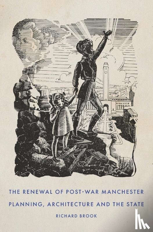 Brook, Richard - The Renewal of Post-War Manchester