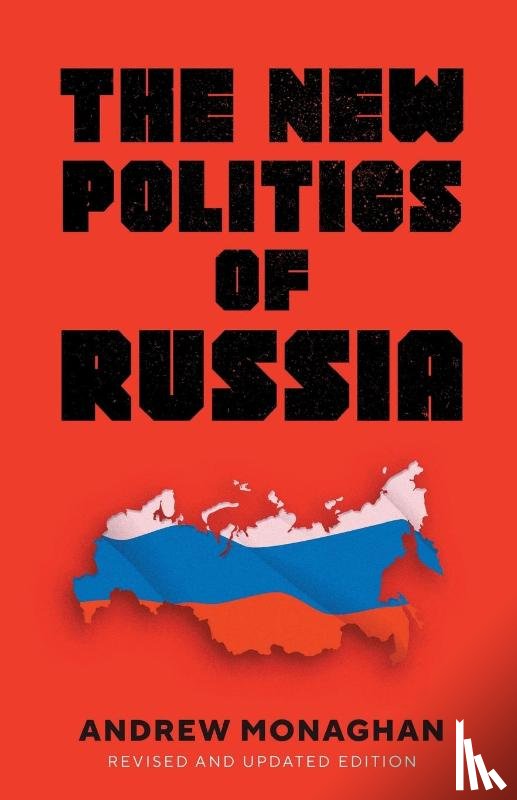 Monaghan, Andrew - The New Politics of Russia