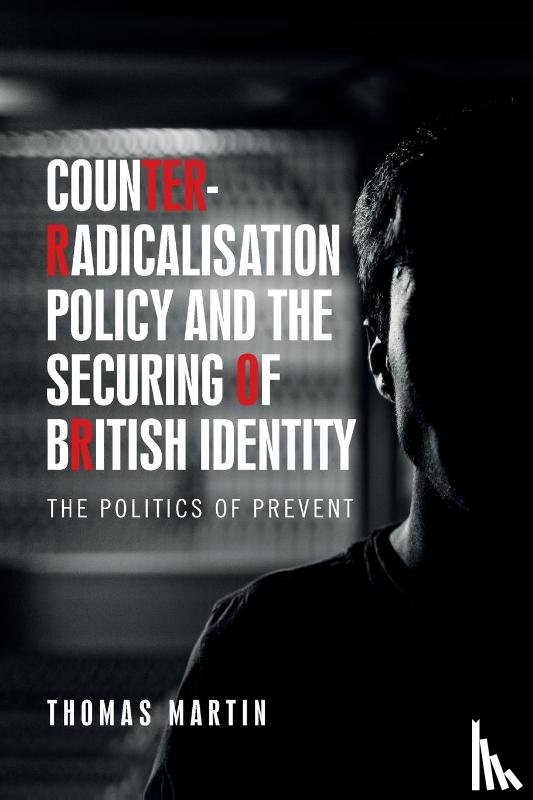 Martin, Thomas - Counter-Radicalisation Policy and the Securing of British Identity