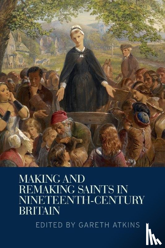  - Making and Remaking Saints in Nineteenth-Century Britain