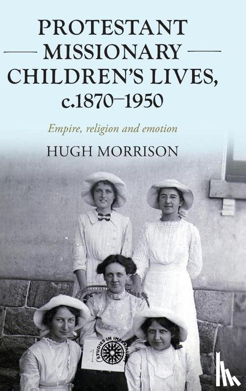 Morrison, Hugh - Protestant Missionary Children's Lives, C.1870-1950