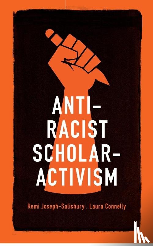 Joseph-Salisbury, Remi, Connelly, Laura - Anti-Racist Scholar-Activism