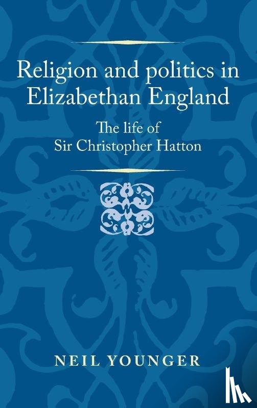 Younger, Neil - Religion and Politics in Elizabethan England