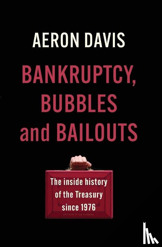 Davis, Aeron - Bankruptcy, Bubbles and Bailouts