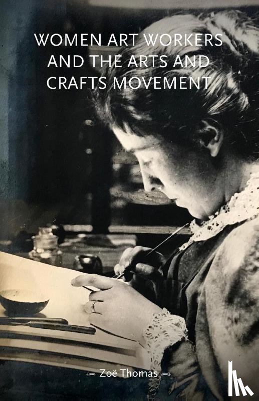 Thomas, Zoe - Women Art Workers and the Arts and Crafts Movement