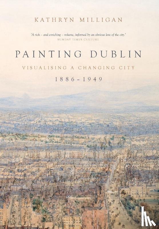 Milligan, Kathryn - Painting Dublin, 1886–1949
