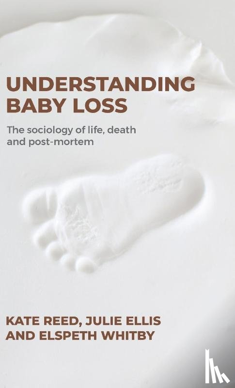 Reed, Professor Kate, Ellis, Julie, Whitby, Elspeth - Understanding Baby Loss