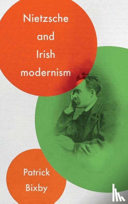Bixby, Patrick - Nietzsche and Irish Modernism