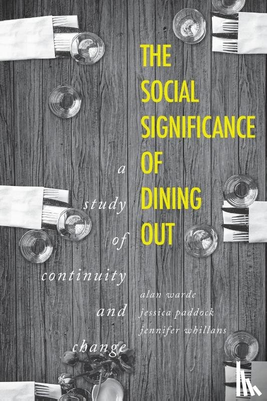 Warde, Alan, Paddock, Jessica, Whillans, Jennifer - The Social Significance of Dining out