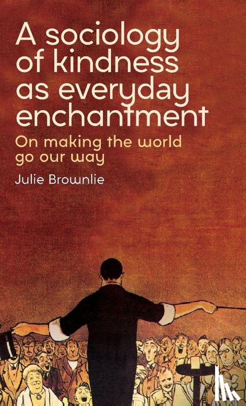 Brownlie, Julie - A Sociology of Kindness as Everyday Enchantment