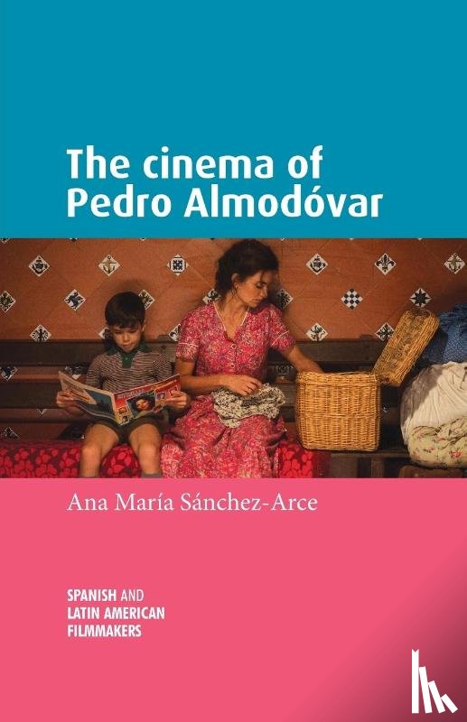 Sanchez-Arce, Ana Maria - The Cinema of Pedro AlmodoVar