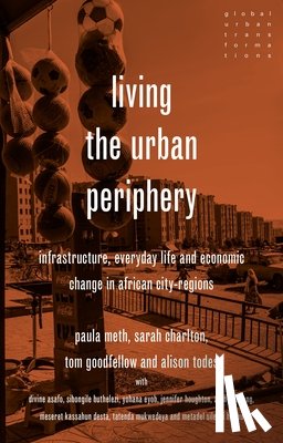 Meth, Paula, Charlton, Sarah, Goodfellow, Tom, Todes, Alison - Living the Urban Periphery