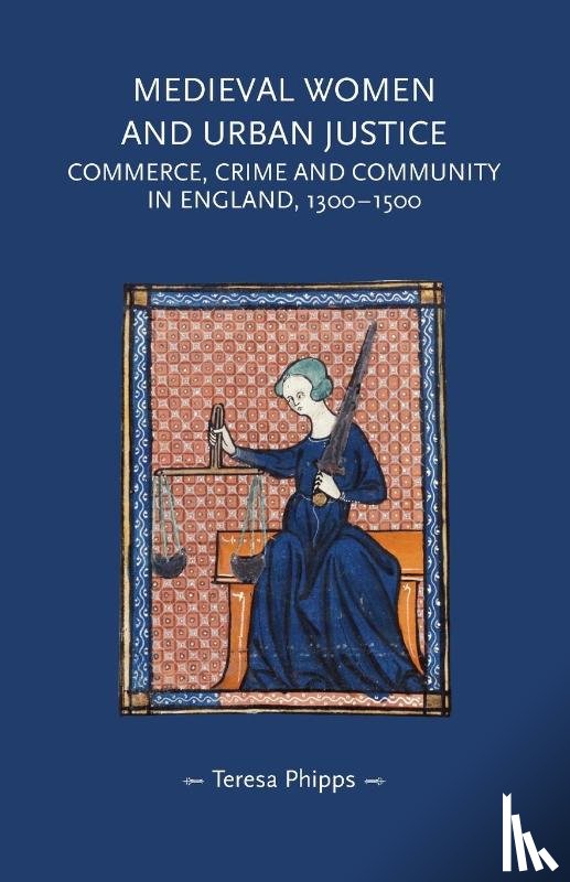 Phipps, Teresa (Research Assistant) - Medieval Women and Urban Justice