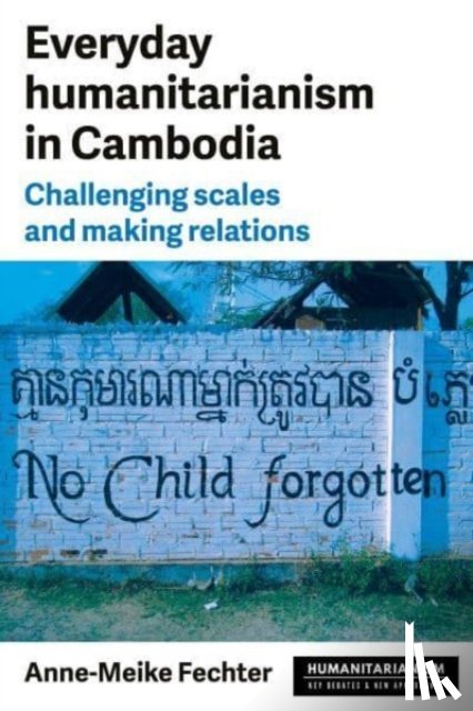 Fechter, Anne-Meike - Everyday Humanitarianism in Cambodia