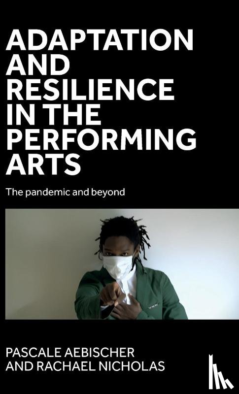  - Adaptation and Resilience in the Performing Arts