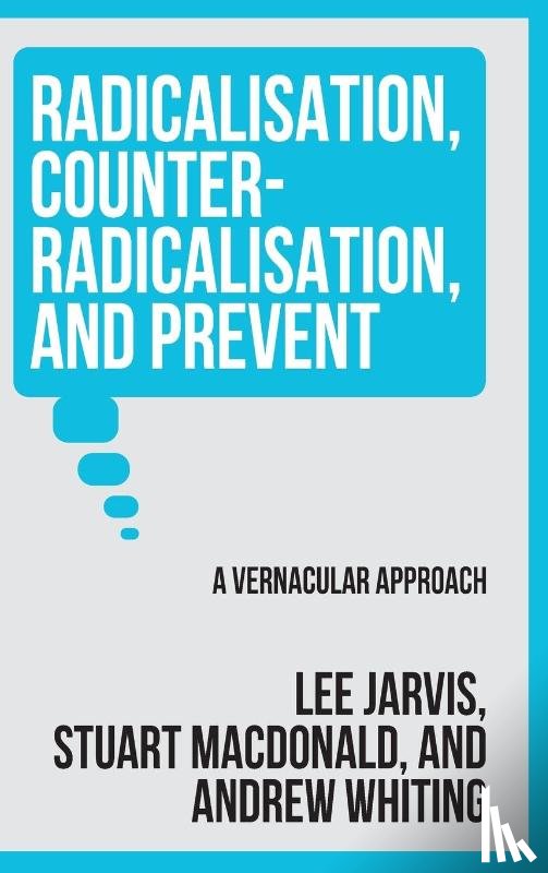 Jarvis, Lee, Whiting, Andrew, Macdonald, Stuart - Radicalisation, Counter-Radicalisation, and Prevent