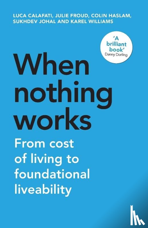 Calafati, Luca, Froud, Julie, Haslam, Colin, Johal, Sukhdev - When Nothing Works
