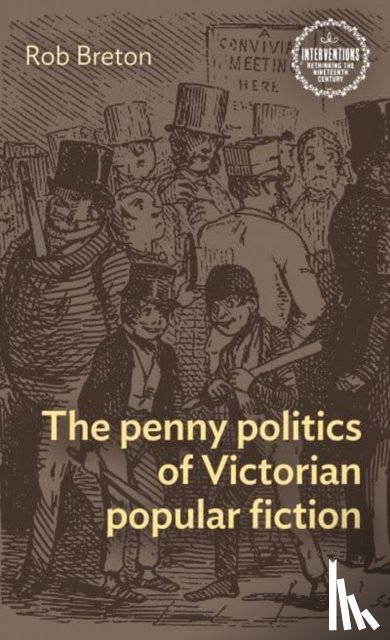 Breton, Rob - The Penny Politics of Victorian Popular Fiction
