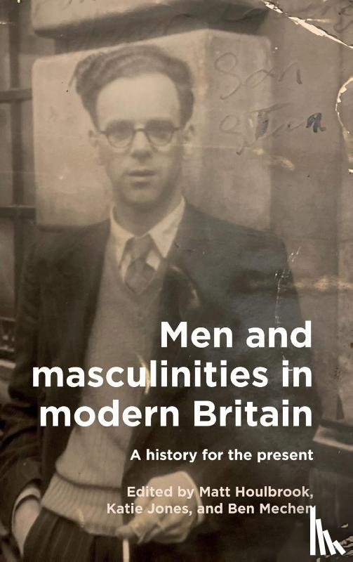  - Men and Masculinities in Modern Britain
