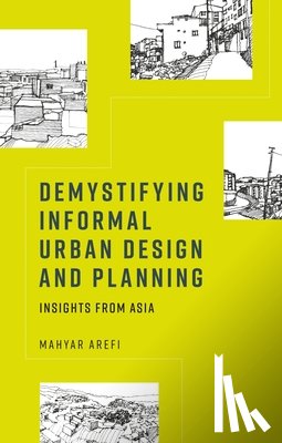 Arefi, Mahyar - Demystifying Informal Urban Design and Planning