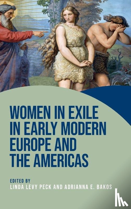  - Women in Exile in Early Modern Europe and the Americas