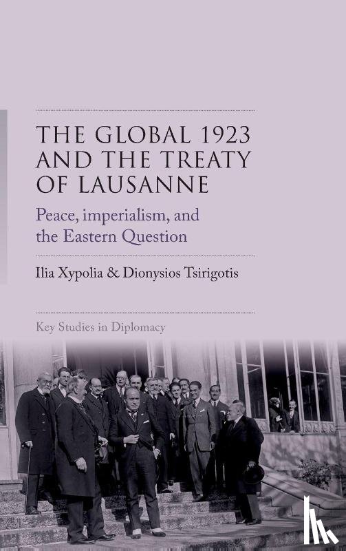 Xypolia, Ilia, Tsirigotis, Dionysis - The Global 1923 and the Treaty of Lausanne