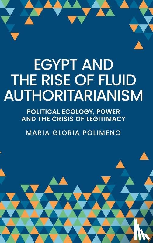 Polimeno, Maria Gloria - Egypt and the Rise of Fluid Authoritarianism