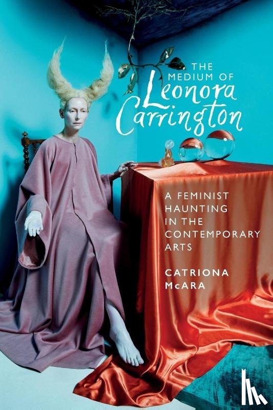 McAra, Catriona - The Medium of Leonora Carrington