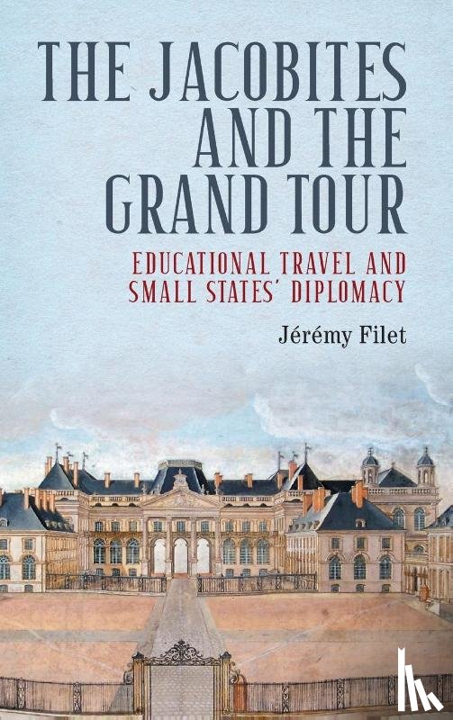 Filet, Jeremy - The Jacobites and the Grand Tour