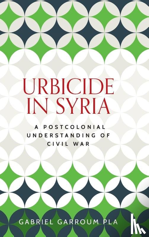 Garroum Pla, Gabriel - Urbicide in Syria