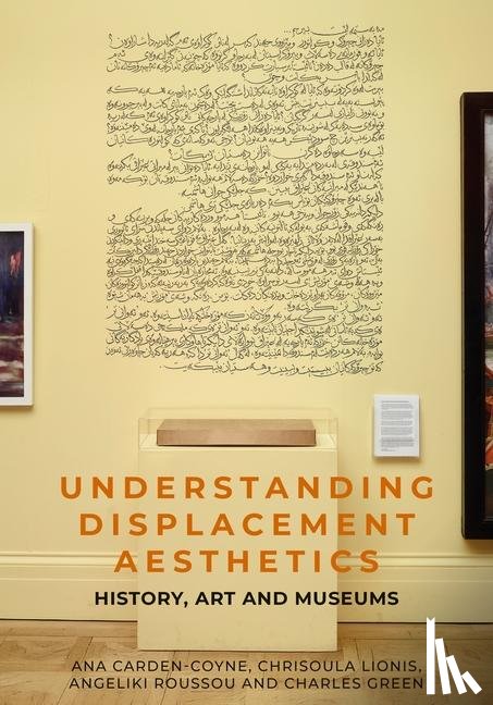 Carden-Coyne, Ana, Green, Charles, Lionis, Chrisoula, Roussou, Angeliki - Understanding Displacement Aesthetics