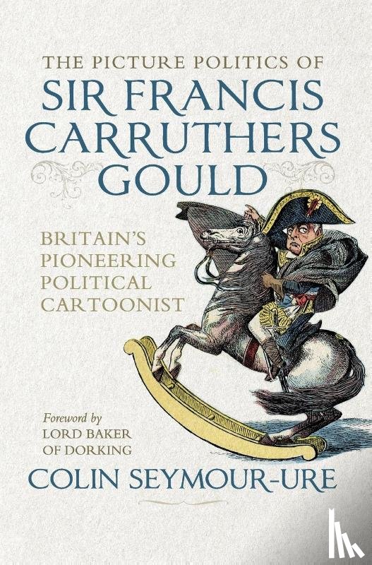 Seymour-Ure, Colin - The Picture Politics of Sir Francis Carruthers Gould