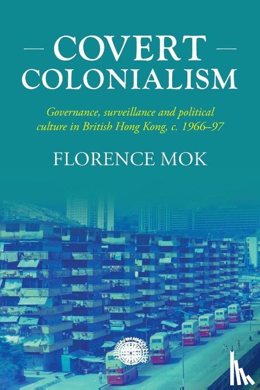 Mok, Florence - Covert Colonialism