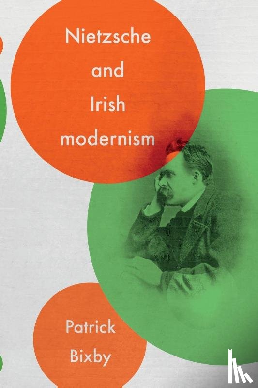 Bixby, Patrick - Nietzsche and Irish Modernism