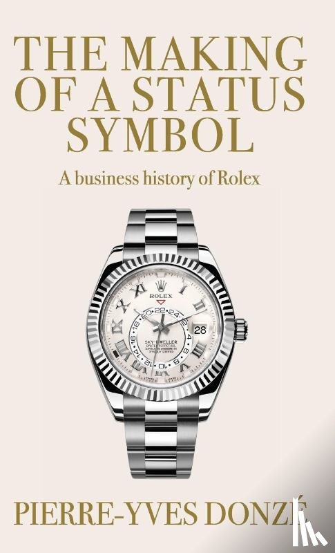 Donze, Pierre-Yves (Professor of Business History) - The Making of a Status Symbol