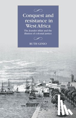 Ginio, Ruth - Conquest and Resistance in West Africa