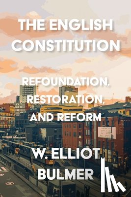 Bulmer, William Elliot - The English Constitution