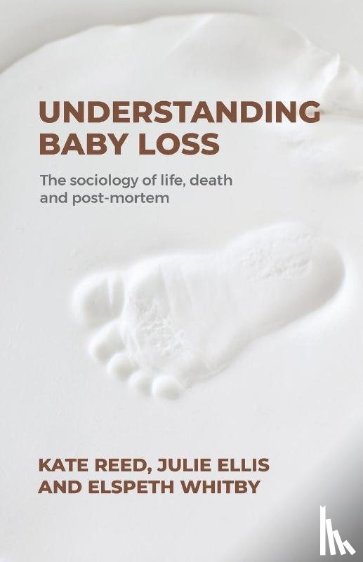 Reed, Professor Kate, Ellis, Julie, Whitby, Elspeth - Understanding Baby Loss