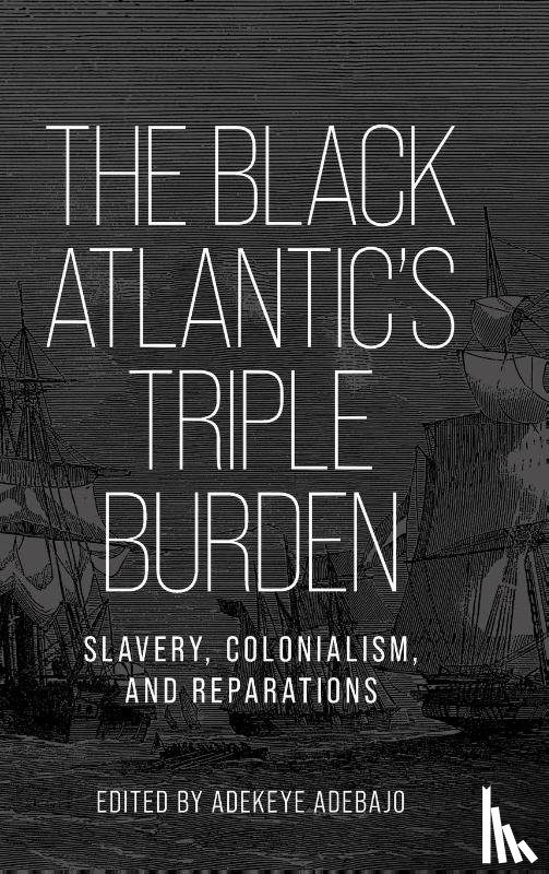Adebajo, Adekeye - The Black Atlantic’s Triple Burden