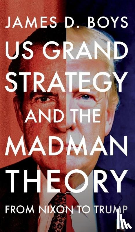 Boys, James D. - US grand strategy and the Madman Theory