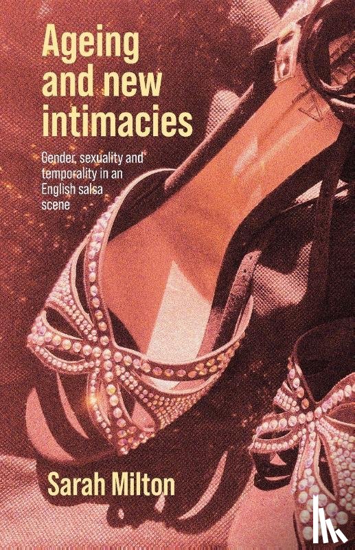 Milton, Sarah - Ageing and new intimacies