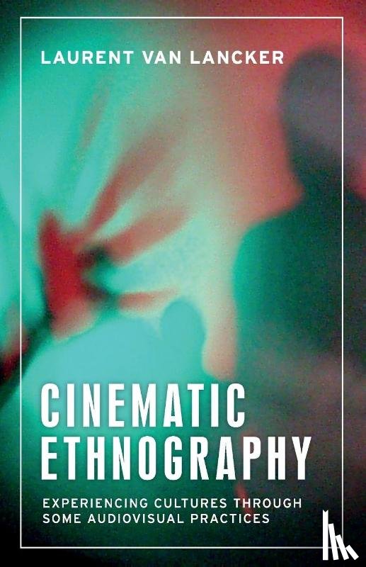 Lancker, Laurent Van - Cinematic Ethnography
