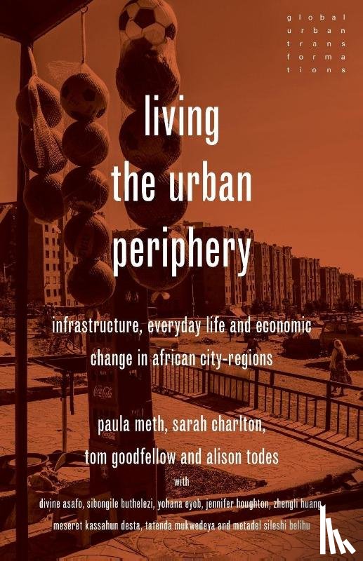 Meth, Paula, Charlton, Sarah, Goodfellow, Tom, Todes, Alison - Living the urban periphery