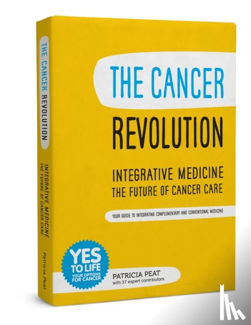 Peat, Patricia - The Cancer Revolution - Integrative Medicine - the Future of Cancer Care