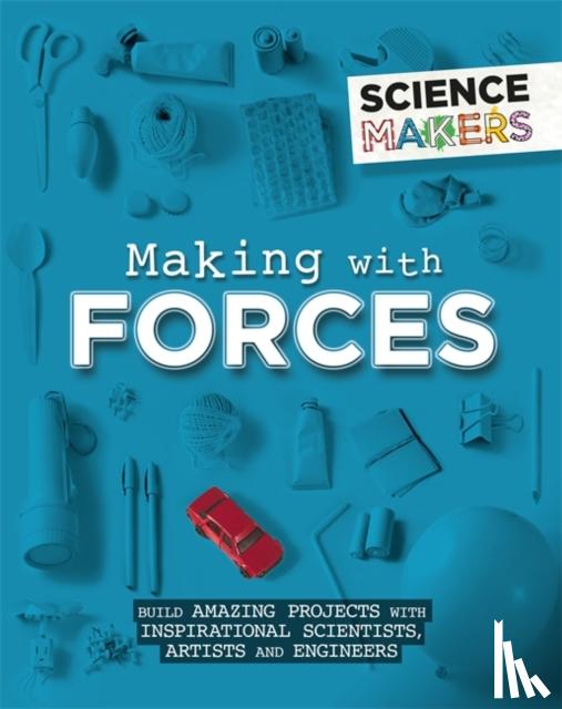 Claybourne, Anna - Science Makers: Making with Forces