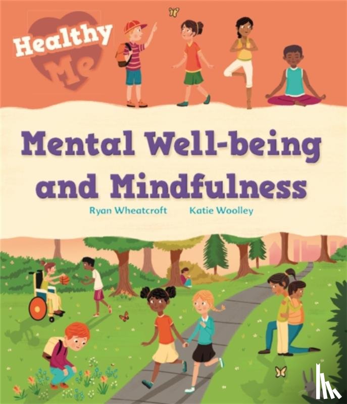 Woolley, Katie - Healthy Me: Mental Well-being and Mindfulness