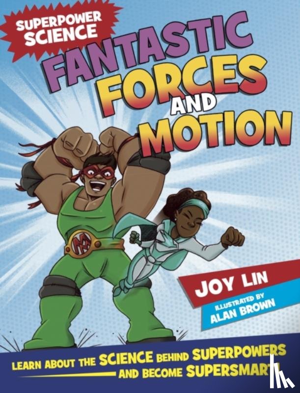 Lin, Joy - Superpower Science: Fantastic Forces and Motion
