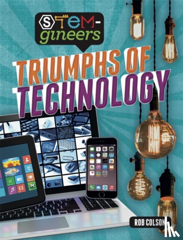 Colson, Rob - STEM-gineers: Triumphs of Technology