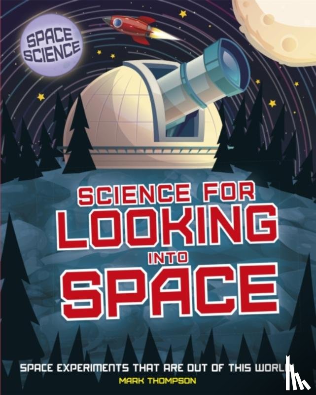 Thompson, Mark - Space Science: STEM in Space: Science for Looking Into Space