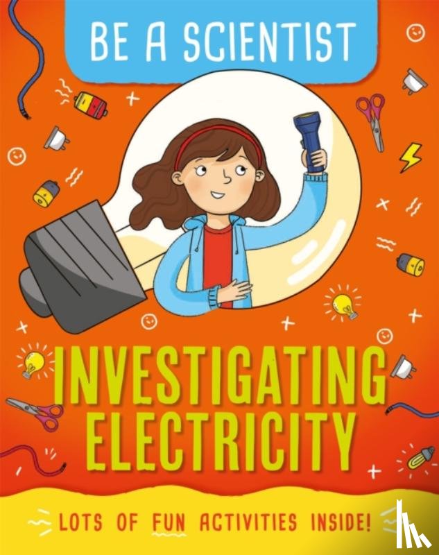 Bailey, Jacqui - Be a Scientist: Investigating Electricity